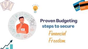 Proven Budgeting steps to secure Financial Freedom