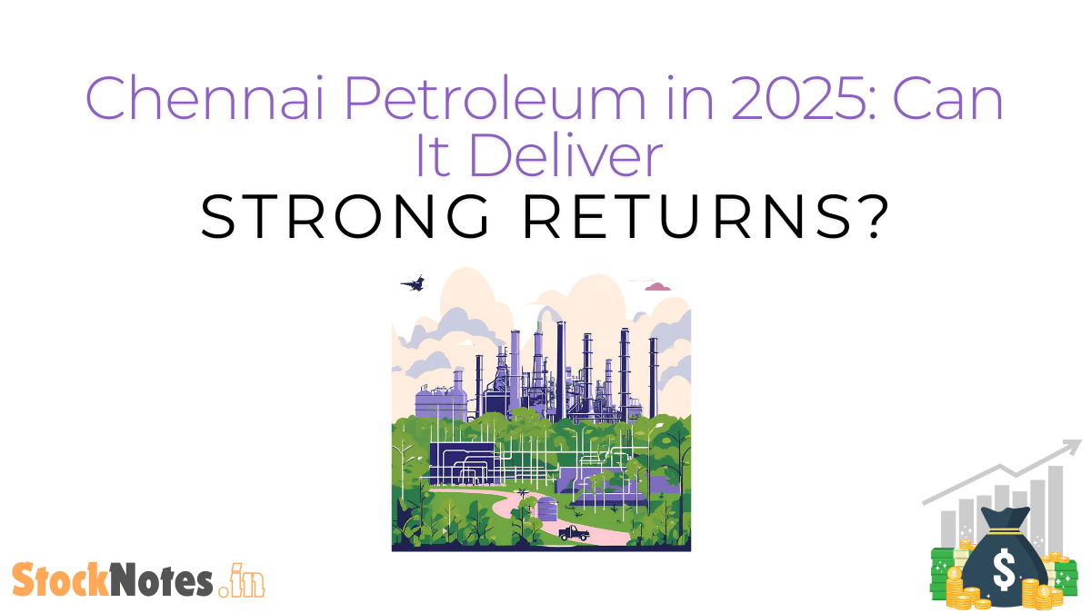 Chennai Petroleum in 2025 Can It Deliver Strong Returns