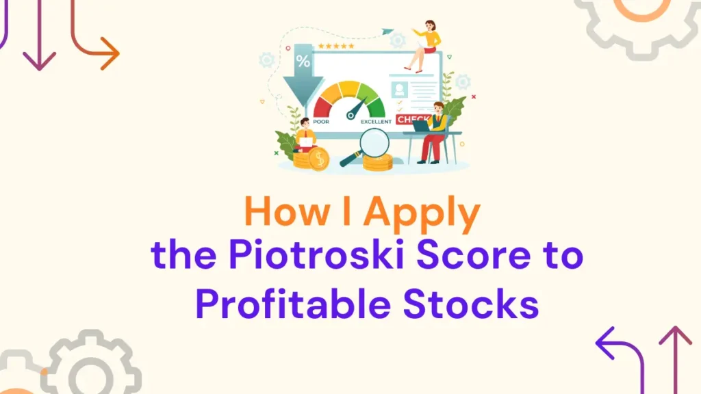 How-I-Apply-the-Piotroski-Score-to-Pick-Profitable-Stocks